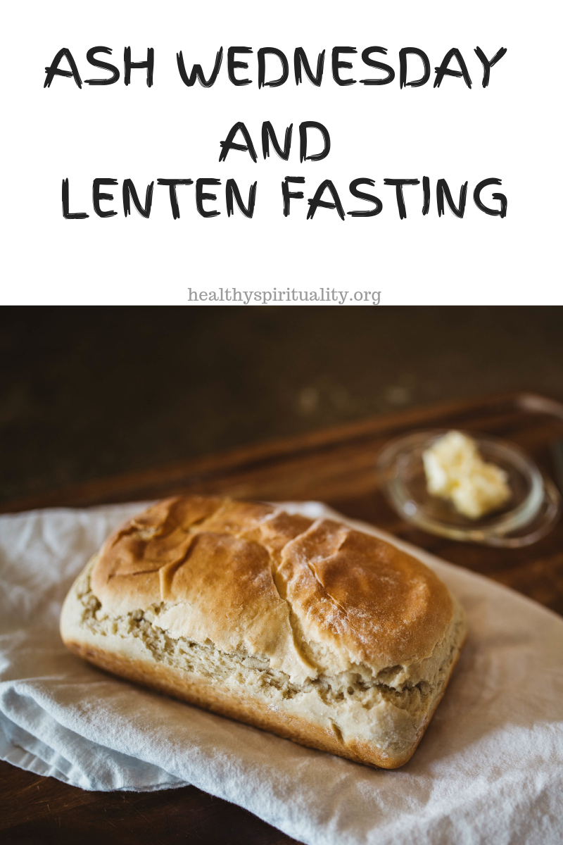 Ash Wednesday and Lenten Fasting Healthy Spirituality