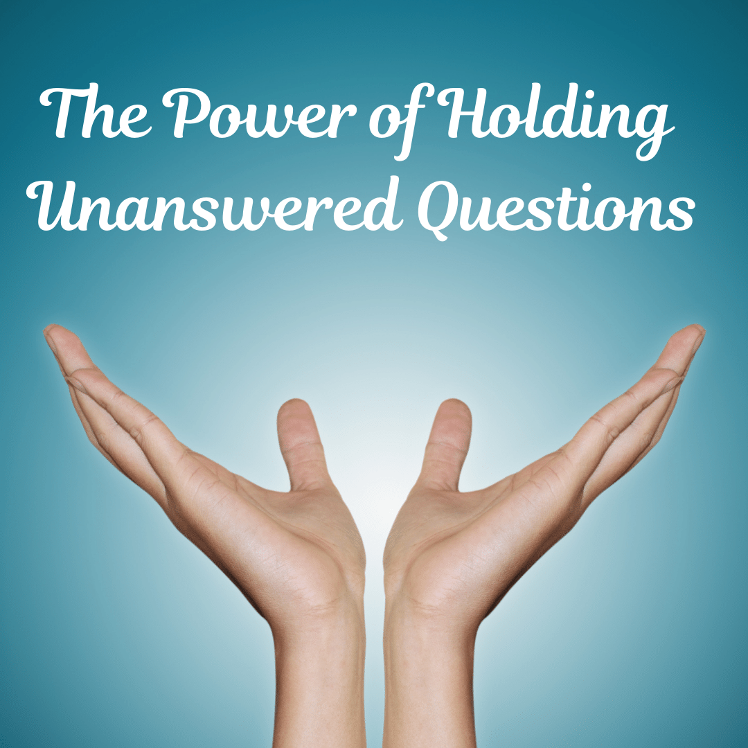 The Power of Holding Unanswered Questions Healthy Spirituality