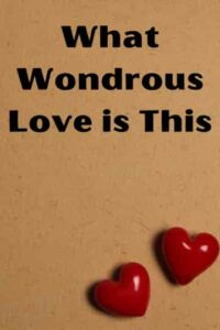 What Wondrous Love is This
