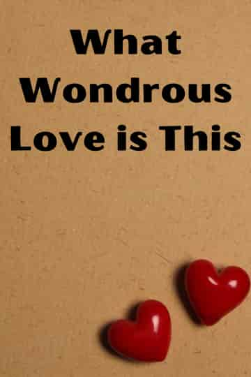 What Wondrous Love is This Hymn Story | Healthy Spirituality