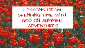 lessons from spending time with God